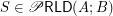 $ S\in\mathscr{P}\mathsf{RLD}(A;B) $