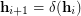 $ {\bf h}_{i+1}=\delta ({\bf h}_i) $