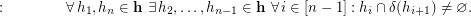 $$ :\qquad\qquad \forall\,h_1,h_n\in{\bf h} \  \exists\,h_2,\dots,h_{n-1}\in{\bf h} \ \forall\, i\in[n-1]: h_i\cap \delta(h_{i+1}) \ne \varnothing. $$