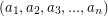 $ (a_{1},a_{2},a_{3},...,a_{n}) $