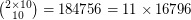 $ {{2 \times 10} \choose 10} = 184756 = 11 \times 16796 $