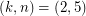 $ (k,n)=(2,5) $