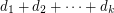 $ d_1+d_2+ \cdots + d_k $