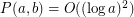 $ P(a,b) = O((\log a)^2) $