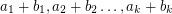 $ a_1+b_1, a_2+b_2 \ldots, a_k + b_k $