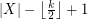 $ |X|-\left\lfloor\frac{k}{2}\right\rfloor +1 $