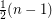 $ \frac{1}{2}(n-1) $