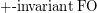 $ +\text{-invariant\:FO} $