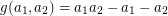 $ g(a_1,a_2) = a_1 a_2 − a_1 − a_2 $