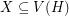 $ X \subseteq V(H) $