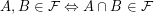 $ A, B \in \mathcal{F} \Leftrightarrow A \cap B \in \mathcal{F} $