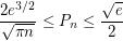 \[ \frac{2 e ^{3/2} }{ \sqrt{\pi n}}  \le   P_n  \le \frac{\sqrt{e}}{2}   \]