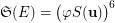 $ \frak S(E) = \big(\varphi S({\bf u})\big)^{6} $