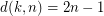 $ d(k,n)=2n-1 $