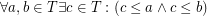 $ \forall a,b\in T\exists c\in T: (c\le a\wedge c\le b) $