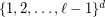 $ \{1,2,\dots,\ell-1\}^d $