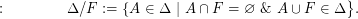 $$ :\qquad\qquad \Delta/ F := \{ A\in \Delta \ | \ A\cap F = \varnothing \ \&\ A\cup F\in\Delta \big\}. $$