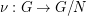 $ \nu : G \rightarrow G/N $