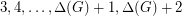 $ 3, 4, \ldots, \Delta(G) + 1, \Delta(G) + 2 $