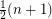 $ \frac{1}{2}(n+1) $