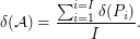 $$ \delta(\mathcal{A})=\frac{\sum_{i=1}^{i=I}\delta(P_i)}{I}. $$