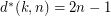 $ d^*(k,n)=2n-1 $