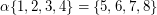 $ \alpha \{1,2,3,4\} = \{5,6,7,8\} $